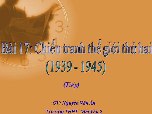 Bài 17. Chiến tranh thế giới thứ hai (1939- 1945)