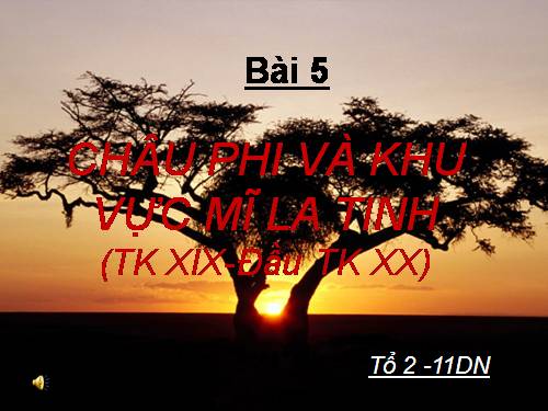 Bài 5. Châu Phi và khu vực Mĩ Latinh (Thế kỉ XIX - đầu thế kỉ XX)