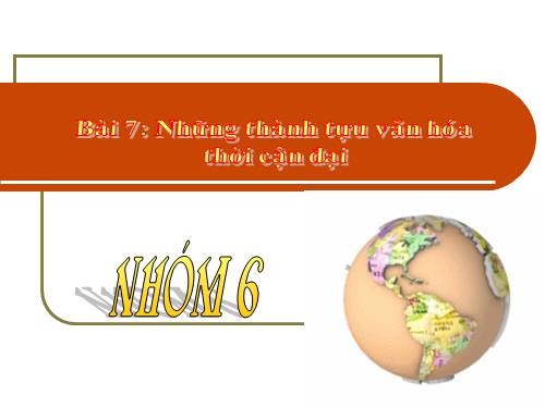 Bài 7. Những thành tựu văn hoá thời cận đại