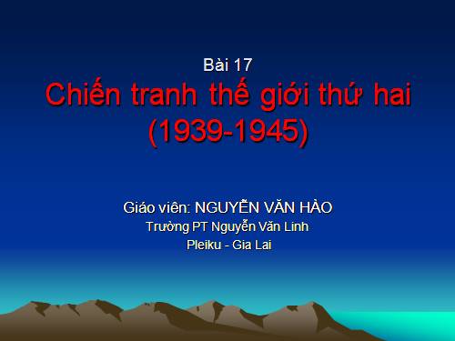 Bài 17. Chiến tranh thế giới thứ hai (1939- 1945)