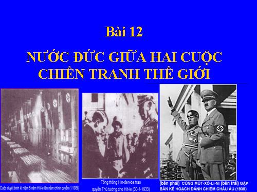 Bài 12. Nước Đức giữa hai cuộc chiến tranh thế giới (1918 - 1939)