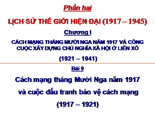 Bài 9. Cách mạng tháng Mười Nga năm 1917 và cuộc đấu tranh bảo vệ cách mạng (1917 - 1921)