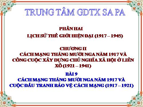 Bài 9. Cách mạng tháng Mười Nga năm 1917 và cuộc đấu tranh bảo vệ cách mạng (1917 - 1921)