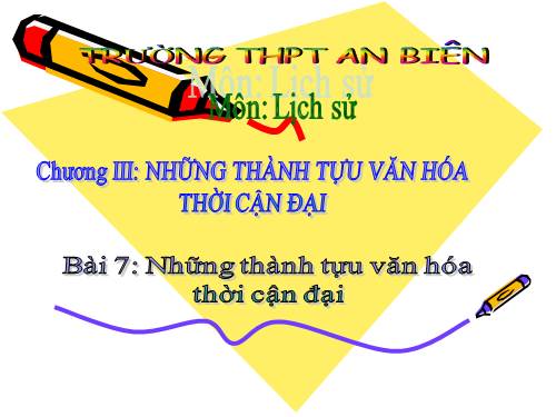 Bài 7. Những thành tựu văn hoá thời cận đại