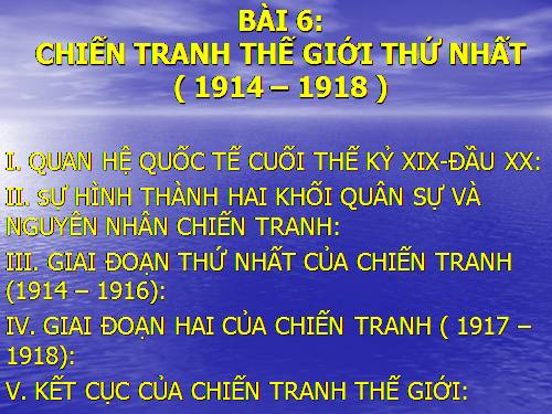 Bài 6. Chiến tranh thế giới thứ nhất (1914 - 1918)