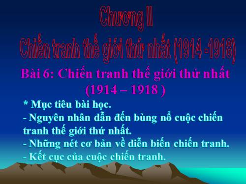 Bài 6. Chiến tranh thế giới thứ nhất (1914 - 1918)