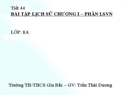 Tiết 44 - LS 8 BÀI TẬP LỊCH SỬ 8