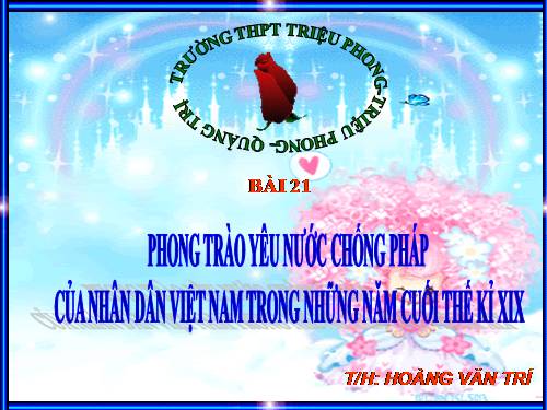 Bài 21. Phong trào yêu nước chống Pháp của nhân dân Việt Nam trong những năm cuối thế kỉ XIX