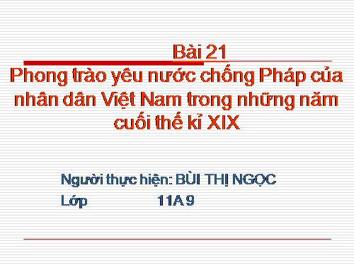 Bài 21. Phong trào yêu nước chống Pháp của nhân dân Việt Nam trong những năm cuối thế kỉ XIX