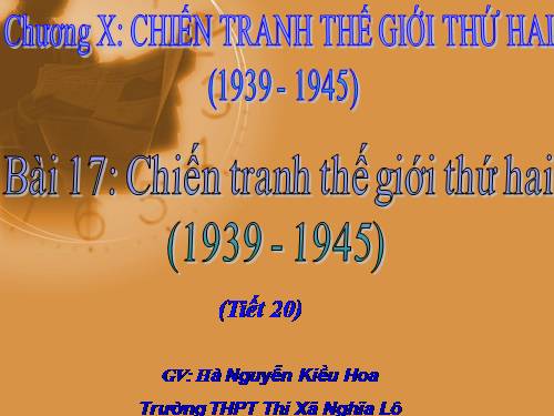 Bài 17. Chiến tranh thế giới thứ hai (1939- 1945)