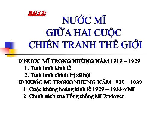 Bài 13. Nước Mĩ giữa hai cuộc chiến tranh thế giới (1918 - 1939)