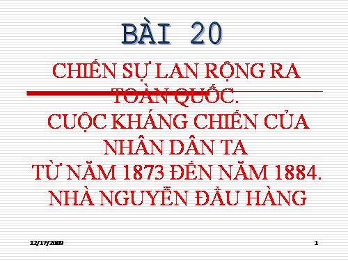 Bài 20. Chiến sự lan rộng ra cả nước. Cuộc kháng chiến của nhân dân ta từ năm 1873 đến năm 1884. Nhà Nguyễn đầu hàng