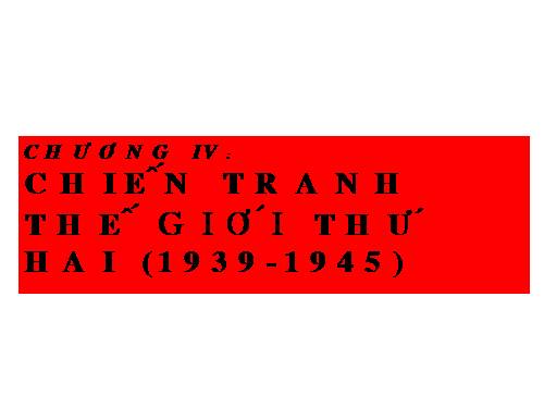 Bài 17. Chiến tranh thế giới thứ hai (1939- 1945)