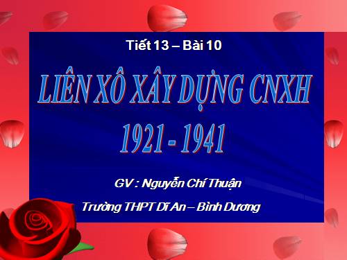 Bài 10. Liên Xô xây dựng chủ nghĩa xã hội (1921 - 1941)