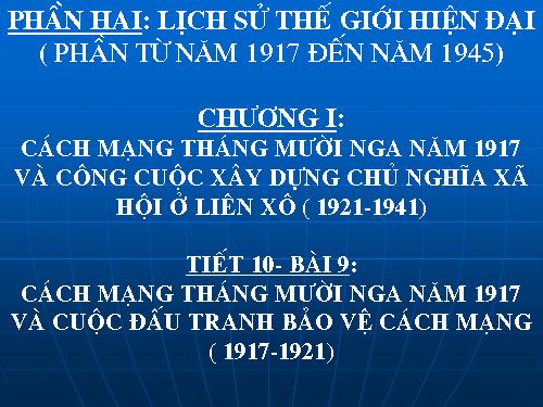 Bài 9. Cách mạng tháng Mười Nga năm 1917 và cuộc đấu tranh bảo vệ cách mạng (1917 - 1921)