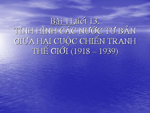 Bài 11. Tình hình các nước tư bản giữa hai cuộc chiến tranh thế giới (1918 -1939)