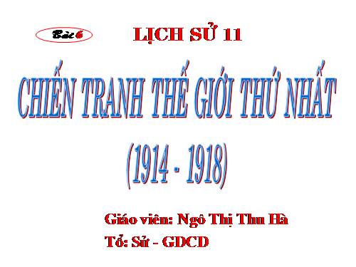 Bài 6. Chiến tranh thế giới thứ nhất (1914 - 1918)