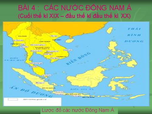 Bài 4. Các nước Đông Nam Á (Cuối thế kỉ XIX - đầu thế kỉ XX)