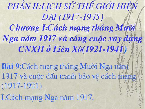 Bài 9. Cách mạng tháng Mười Nga năm 1917 và cuộc đấu tranh bảo vệ cách mạng (1917 - 1921)