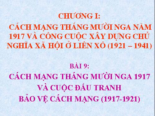 Bài 9. Cách mạng tháng Mười Nga năm 1917 và cuộc đấu tranh bảo vệ cách mạng (1917 - 1921)