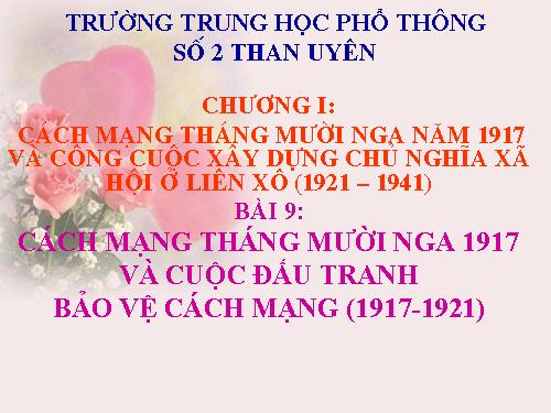 Bài 9. Cách mạng tháng Mười Nga năm 1917 và cuộc đấu tranh bảo vệ cách mạng (1917 - 1921)