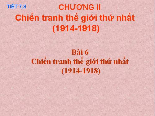 Bài 6. Chiến tranh thế giới thứ nhất (1914 - 1918)