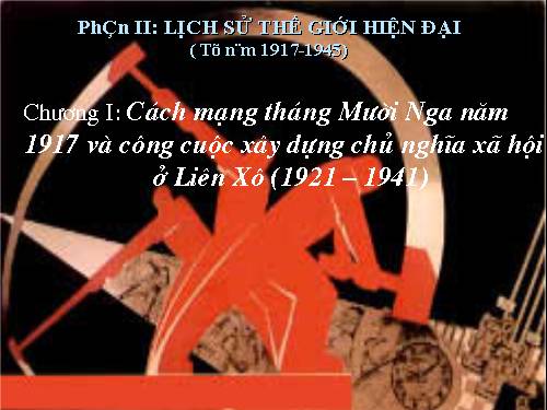 Bài 9. Cách mạng tháng Mười Nga năm 1917 và cuộc đấu tranh bảo vệ cách mạng (1917 - 1921)