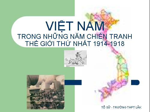 Bài 24. Việt Nam trong những năm Chiến tranh thế giới thứ nhất (1914-1918)