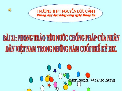 Bài 21. Phong trào yêu nước chống Pháp của nhân dân Việt Nam trong những năm cuối thế kỉ XIX