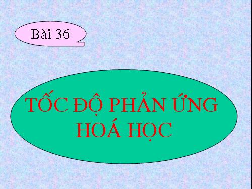 TÓCĐỘ PHẢN ỨNG HÓA HỌC