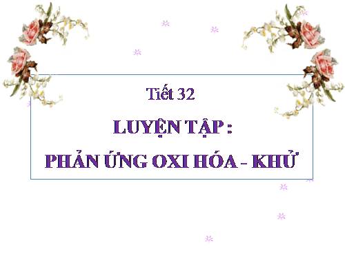 Bài 19. Luyện tập: Phản ứng oxi hoá - khử