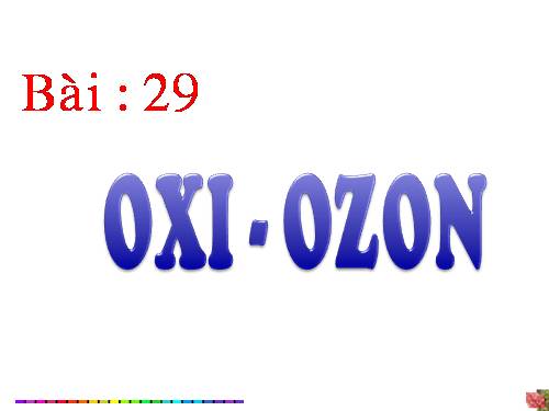 Bài 29. Oxi - Ozon