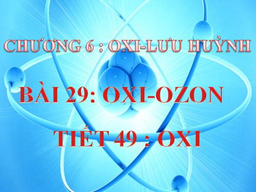 Bài 29. Oxi - Ozon