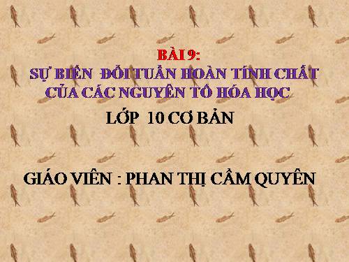 Bài 9. Sự biến đổi tuần hoàn tính chất của các nguyên tố hoá học. Định luật tuần hoàn