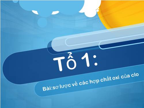 Bài 24. Sơ lược về hợp chất có oxi của clo