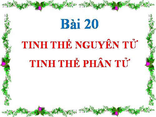 Bài 14. Tinh thể nguyên tử và tinh thể phân tử