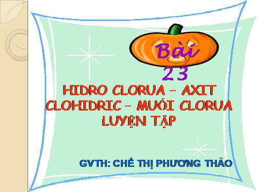 Bài 23. Hiđro clorua - Axit clohiđric và muối clorua