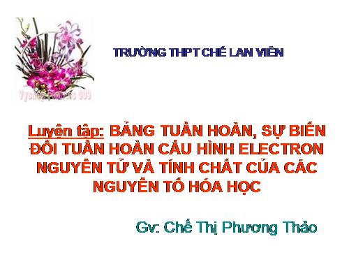 Bài 11. Luyện tập: Bảng tuần hoàn, sự biến đổi tuần hoàn cấu hình electron nguyên tử và tính chất của các nguyên tố hoá học