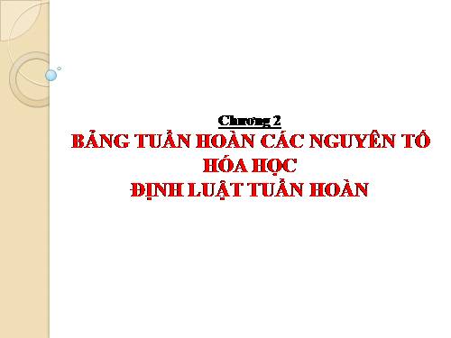 Bài 7. Bảng tuần hoàn các nguyên tố hoá học