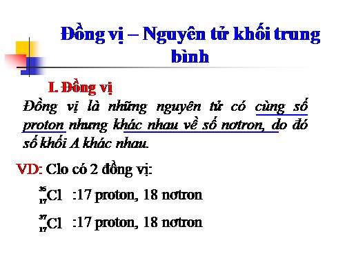 Bài 2. Hạt nhân nguyên tử - Nguyên tố hoá học - Đồng vị