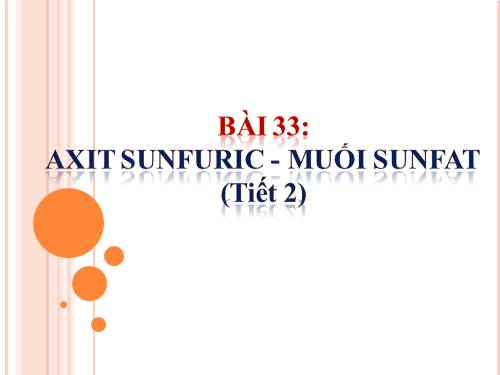 Bài 33. Axit sunfuric - Muối sunfat