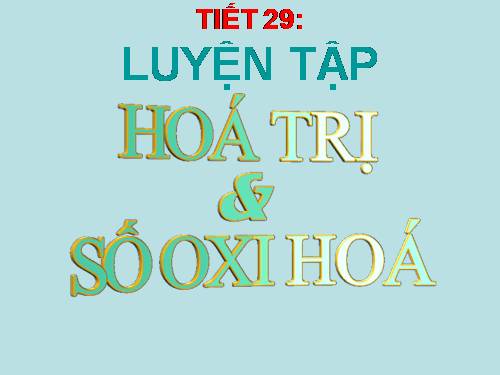 Bài 15. Hoá trị và số oxi hoá