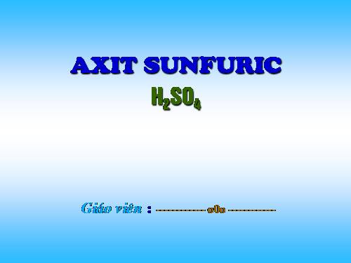 Bài 33. Axit sunfuric - Muối sunfat