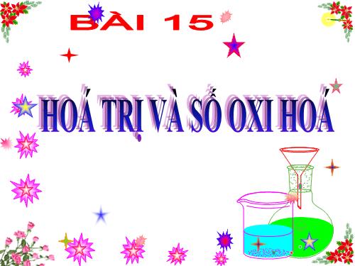 Bài 15. Hoá trị và số oxi hoá