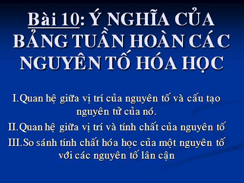 Bài 10. Ý nghĩa của bảng tuần hoàn các nguyên tố hoá học