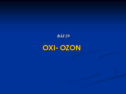 Bài 29. Oxi - Ozon