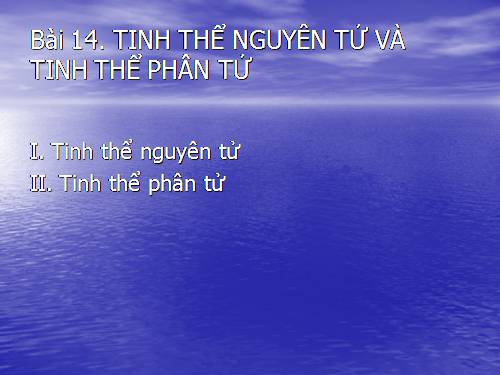 Bài 14. Tinh thể nguyên tử và tinh thể phân tử