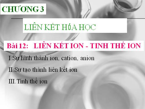 Bài 12. Liên kết ion - Tinh thể ion