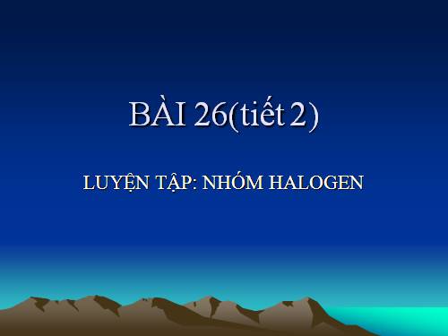 Bài 26. Luyện tập: Nhóm halogen