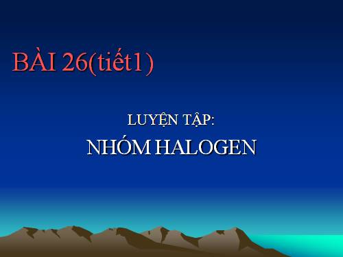 Bài 26. Luyện tập: Nhóm halogen